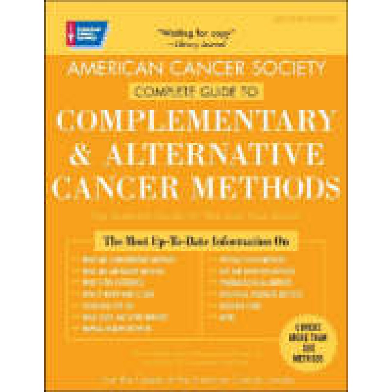 American Cancer Society's Complete Guide to Complementary and Alternative Cancer Methods 2nd Edition