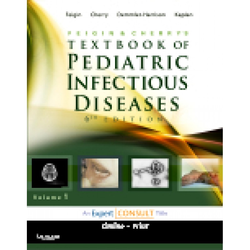 Feigin and Cherry's Textbook of Pediatric Infectious Diseases, 6th Edition Expert Consult - Online and Print, 2-Volume Set