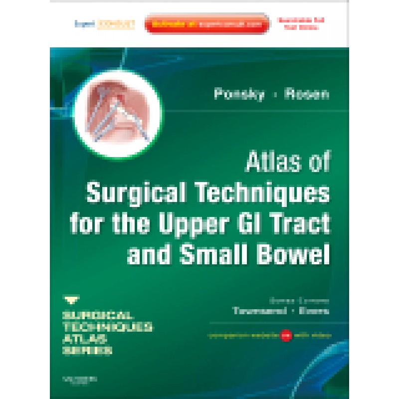 Atlas of Surgical Techniques for the Upper GI Tract and Small Bowel A Volume in the Surgical Techniques Atlas Series
