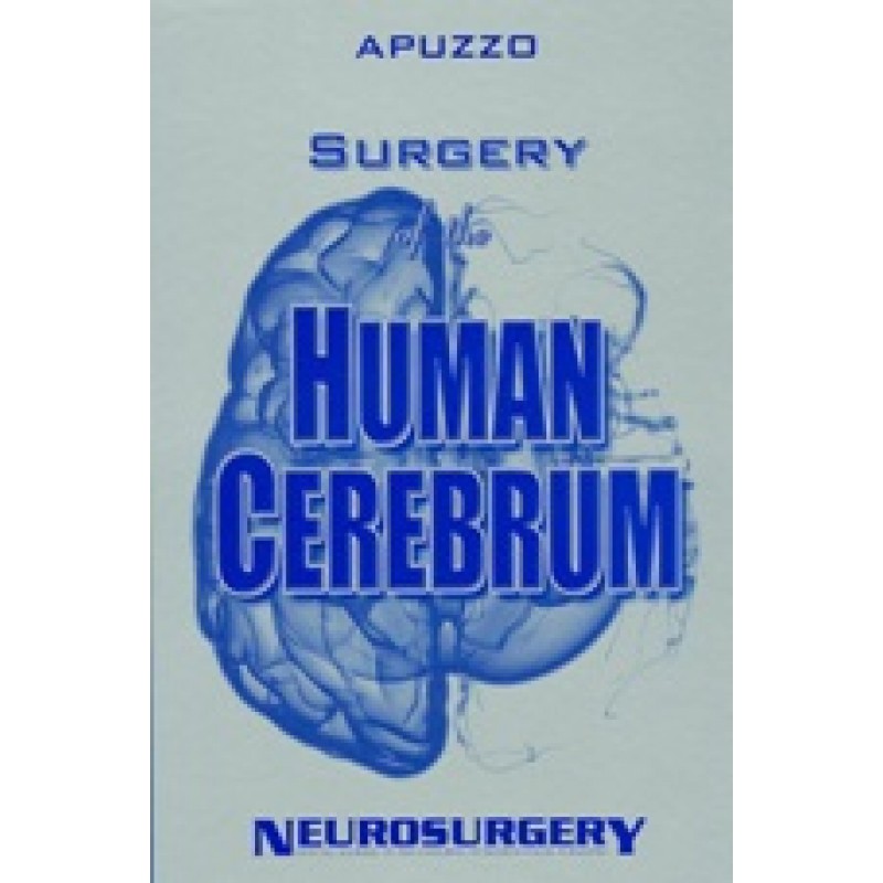 Surgery of the Human Cerebrum Part 1, Part 2, and Part 3 (Bound Volume of the 30th Year Anniversary Supplement to Neurosurgery )