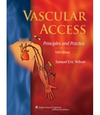 Vascular Access: Principles and Practice 5/e