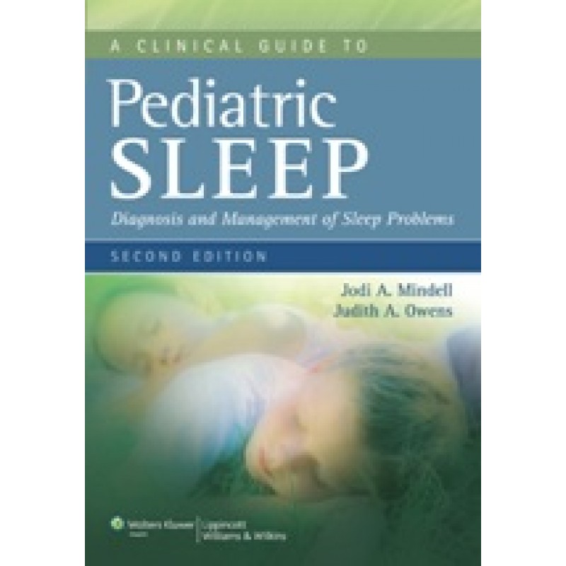 A Clinical Guide to Pediatric Sleep: Diagnosis and Management of Sleep Problems 2/e
