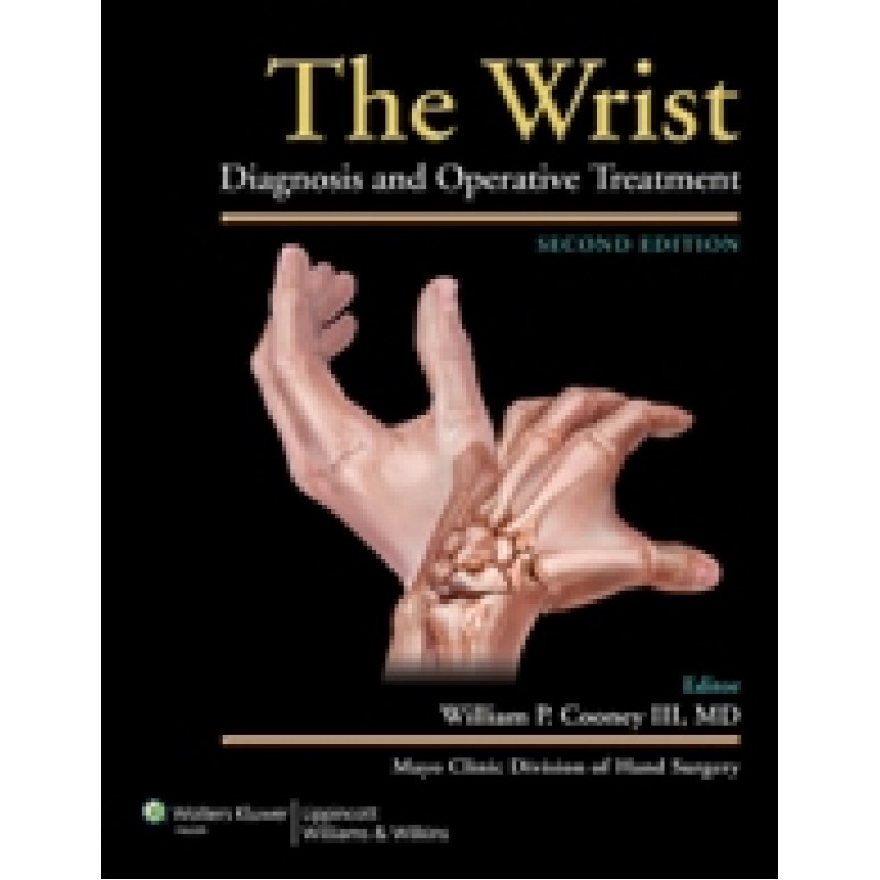The Wrist , 2/e (Diagnosis and Operative Treatment)