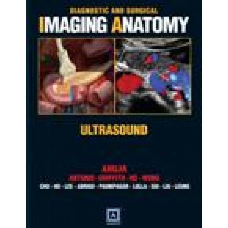 Diagnostic and Surgical Imaging Anatomy: Ultrasound (Published by Amirsys®)