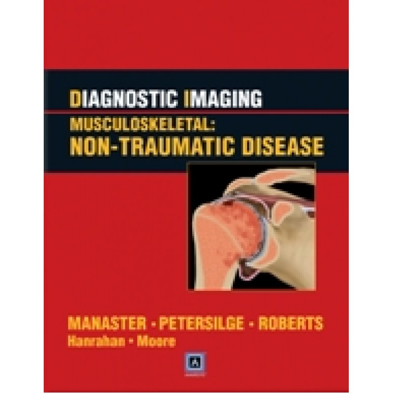 Diagnostic Imaging: Musculoskeletal: Non-Traumatic Disease (Published by Amirsys®)