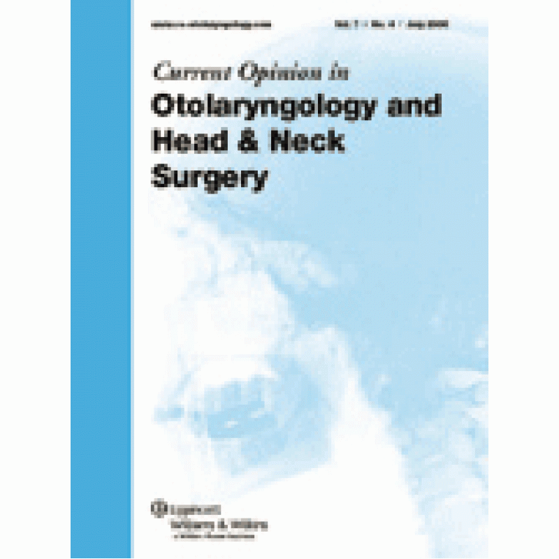 Current Opinion in Otolaryngology  and Head and Neck Surgery