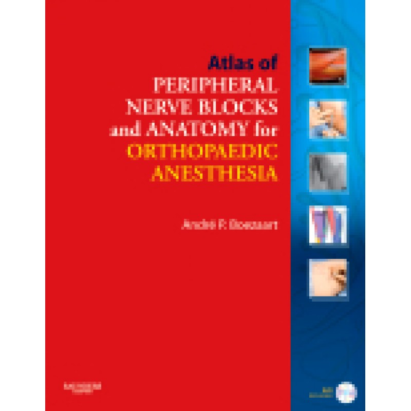 Atlas of Peripheral Nerve Blocks and Anatomy for Orthopaedic Anesthesia with DVD