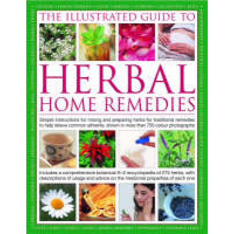 The Illustrated Guide to Herbal Home Remedies