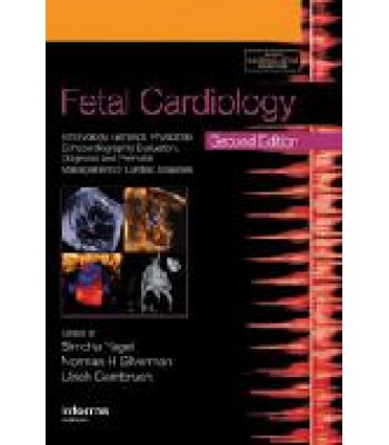 Fetal Cardiology: Embryology, Genetics, Physiology, Echocardiographic Evaluation, Diagnosis and Perinatal Management of Cardiac Diseases, Second Edition