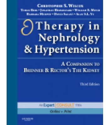 Therapy in Nephrology and Hypertension, 3rd Edition  A Companion to Brenner &amp; Rector's The Kidney, Expert Consult - Online and Print