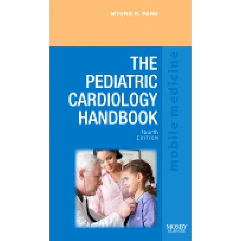 The Pediatric Cardiology Handbook, 4th Edition Mobile Medicine Series