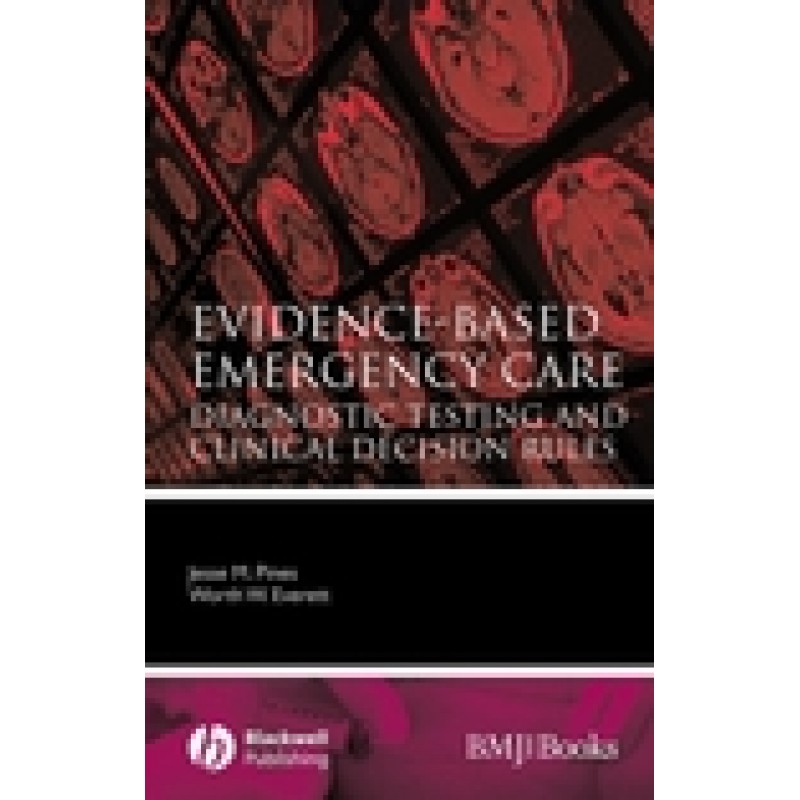 Evidence-Based Emergency Care: Diagnostic Testing and Clinical Decision Rules