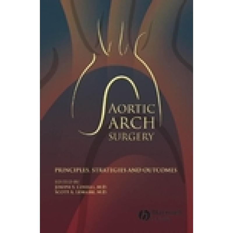 Aortic Arch Surgery: Principles, Stategies and Outcomes