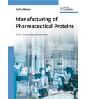Manufacturing of Pharmaceutical Proteins: From Technology to Economy