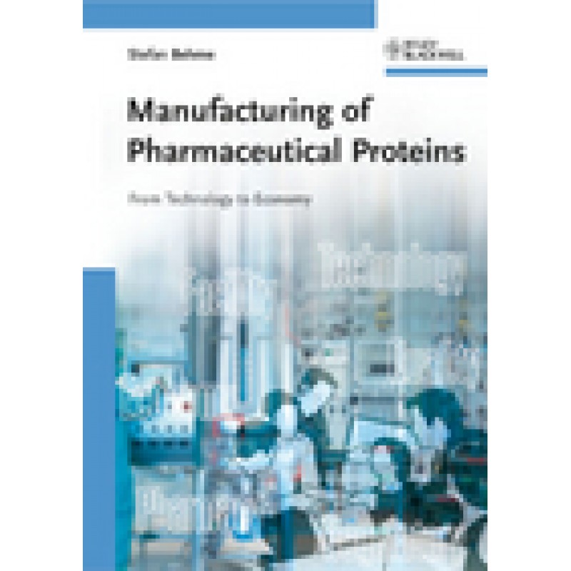 Manufacturing of Pharmaceutical Proteins: From Technology to Economy