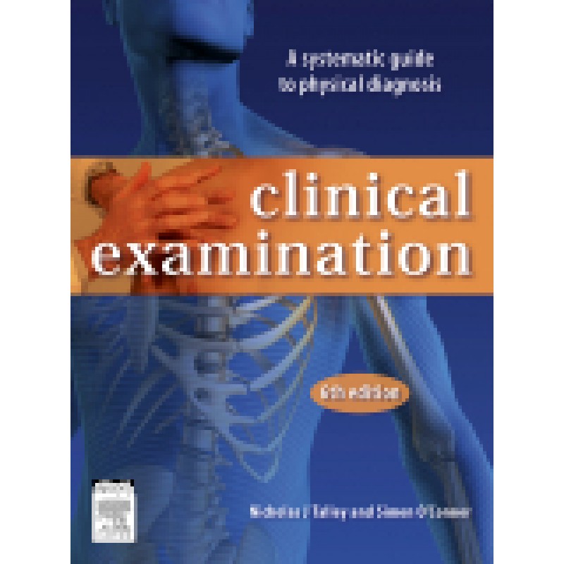 Clinical Examination, 6th Edition A Systematic Guide to Physical Diagnosis