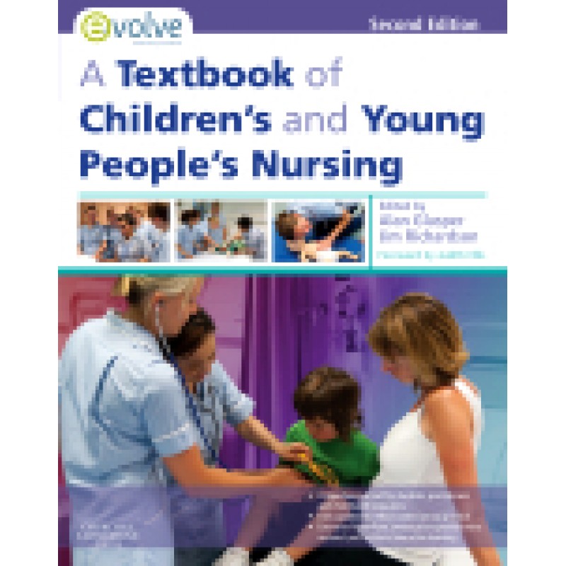 A Textbook of Children's and Young People's Nursing Text and Evolve eBooks Package, 2nd Edition