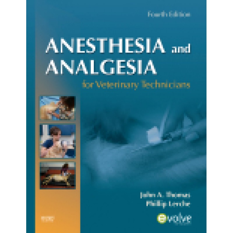 Anesthesia and Analgesia for Veterinary Technicians, 4th Edition