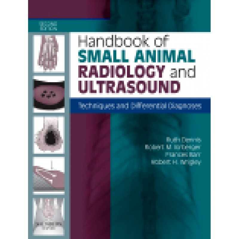 Handbook of Small Animal Radiology and Ultrasound, 2nd Edition Techniques and Differential Diagnoses