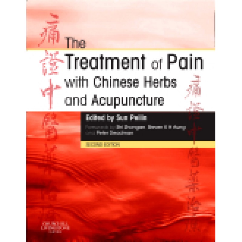 The Treatment of Pain with Chinese Herbs and Acupuncture, 2nd Edition