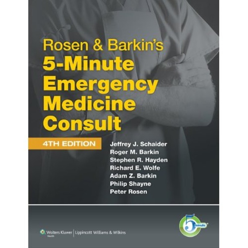 Rosen and Barkin's 5-Minute Emergency Medicine Consult , 4/e