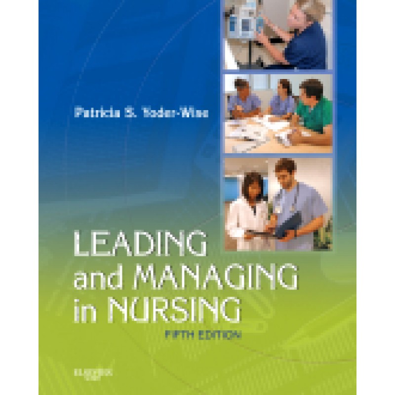 Leading and Managing in Nursing, 5th Edition
