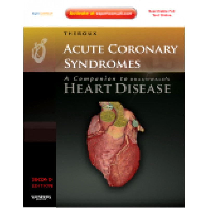 Acute Coronary Syndromes: A Companion to Braunwald's Heart Disease, 2nd Edition - Expert Consult - Online and Print