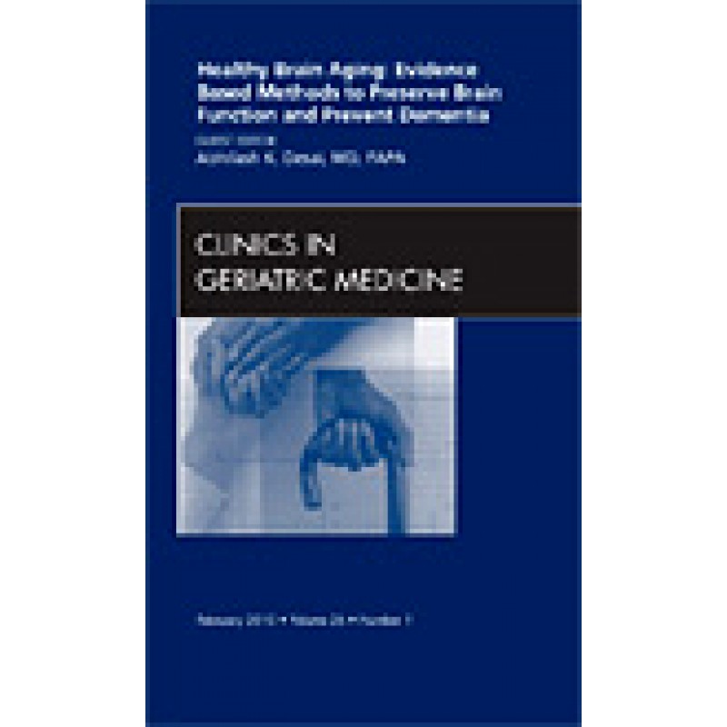 Healthy Brain Aging: Evidence Based Methods to Preserve Brain Function and Prevent Dementia