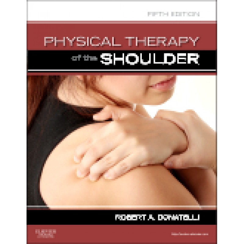 Physical Therapy of the Shoulder, 5th Edition