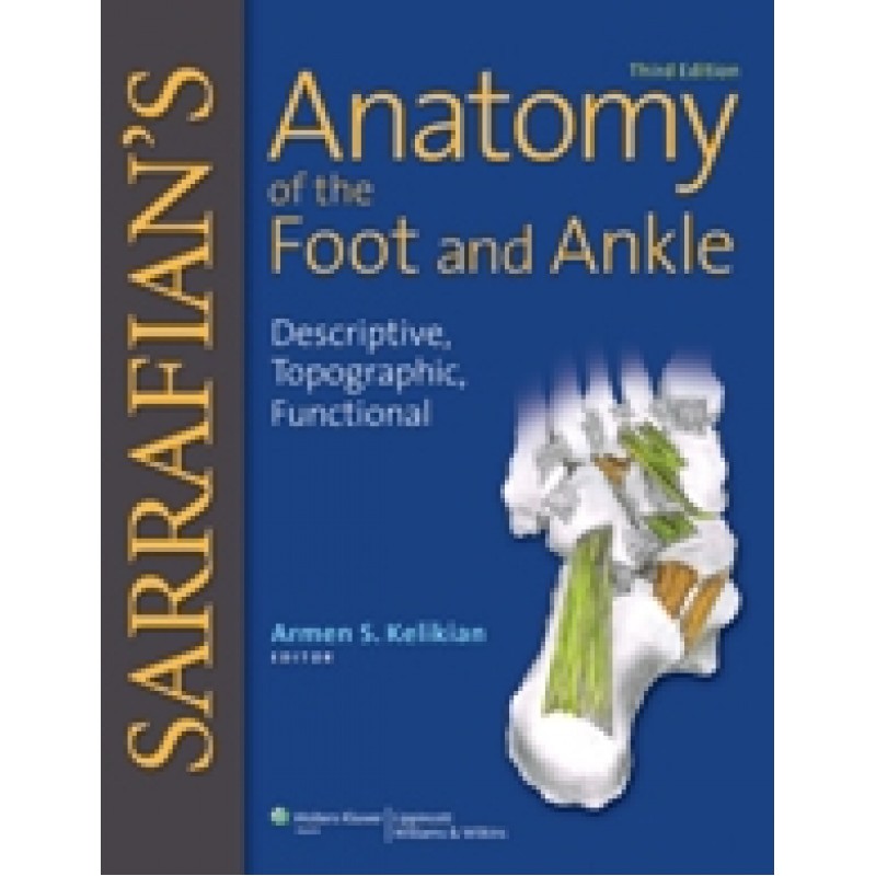 Sarrafian's Anatomy of the Foot  and  Ankle , 3/e