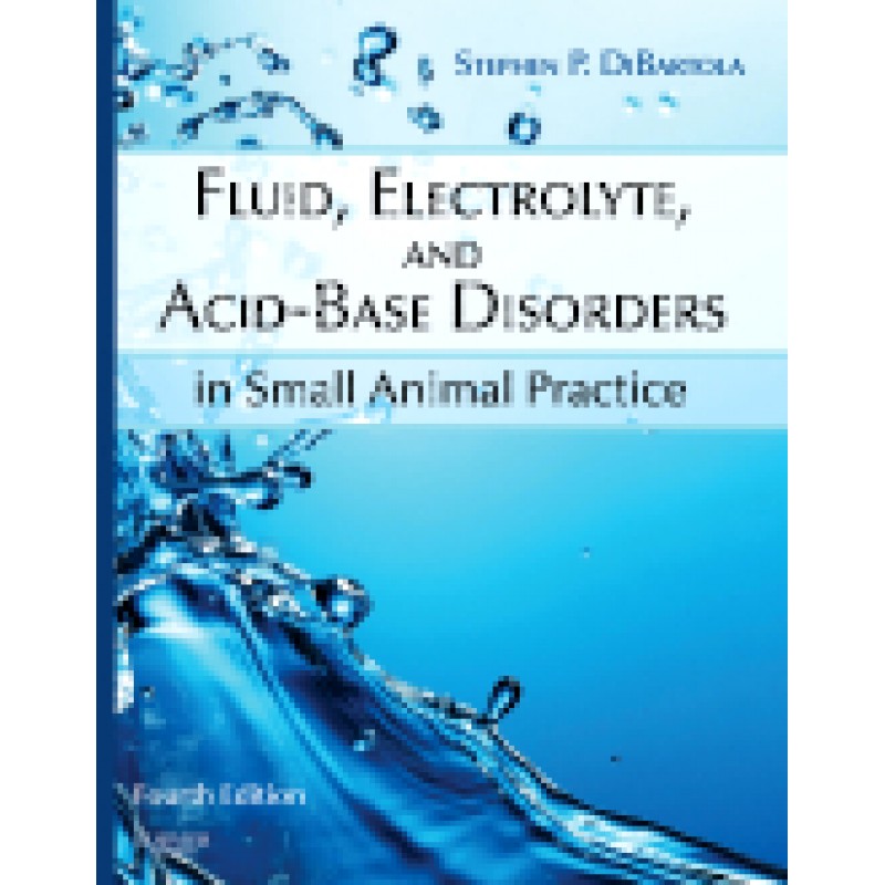 Fluid, Electrolyte, and Acid-Base Disorders in Small Animal Practice, 4th Edition