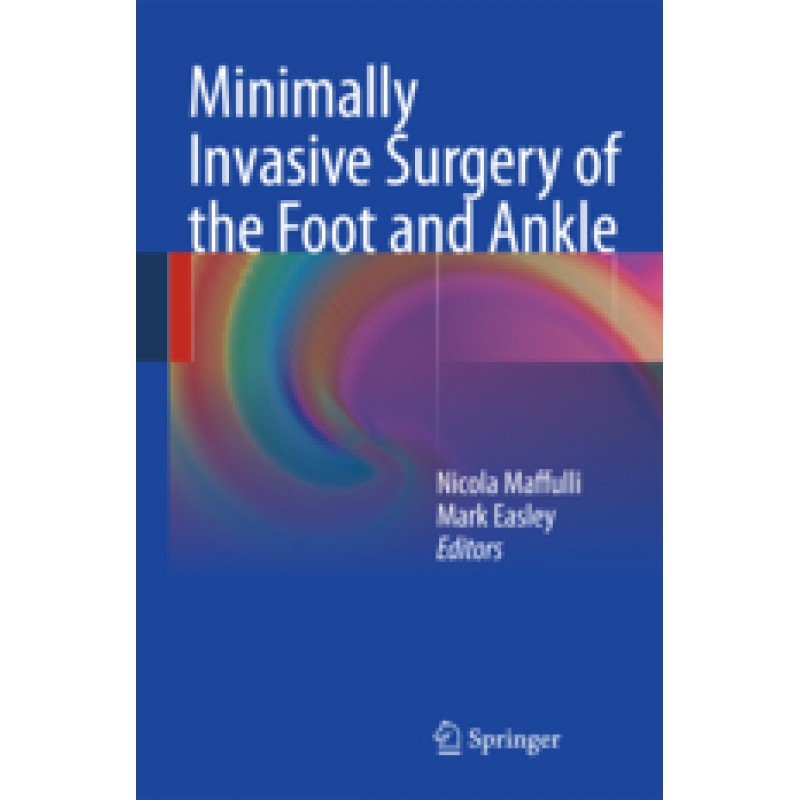 Minimally Invasive Surgery of the Foot and Ankle