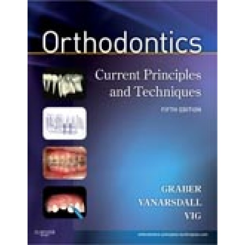 Orthodontics 5th Edition - Current Principles and Techniques