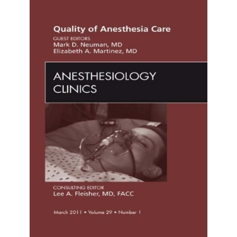 Quality of Anesthesia Care, An Issue of Anesthesiology Clinics