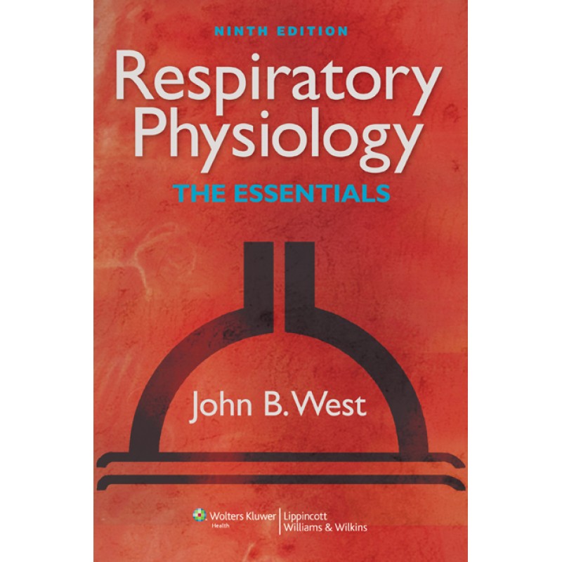 Respiratory Physiology, The Essentials 9th edition