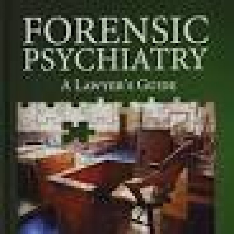 Forensic Psychiatry: A Lawyer’s Guide