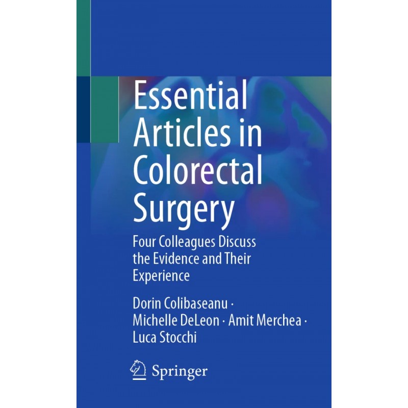 Essential Articles in Colorectal Surgery. Four Colleagues Discuss the Evidence and Their Experience