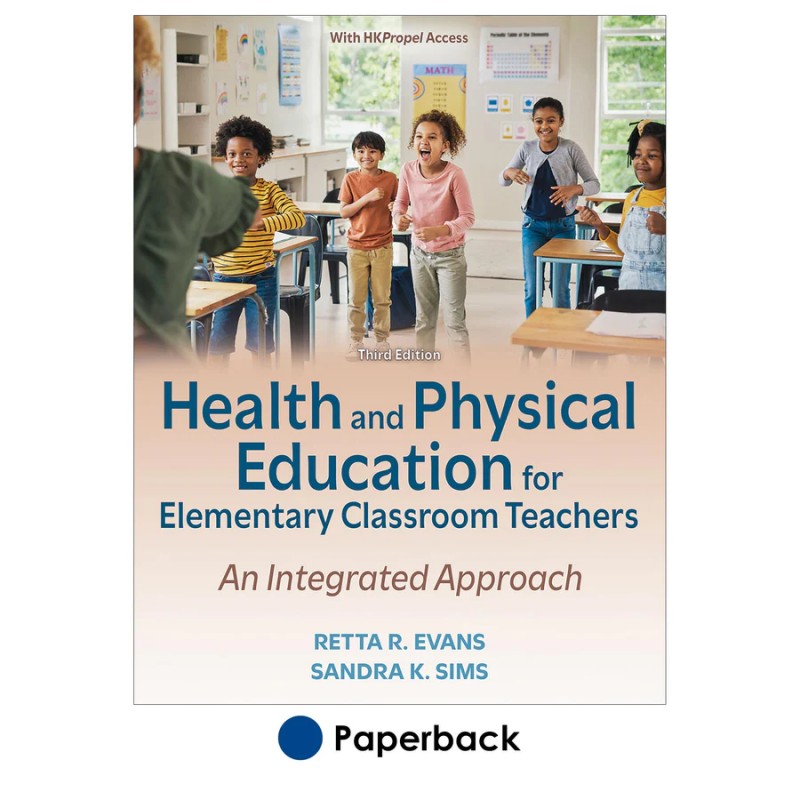 Health and Physical Education for Elementary Classroom Teachers 3rd Edition With HKPropel Access 