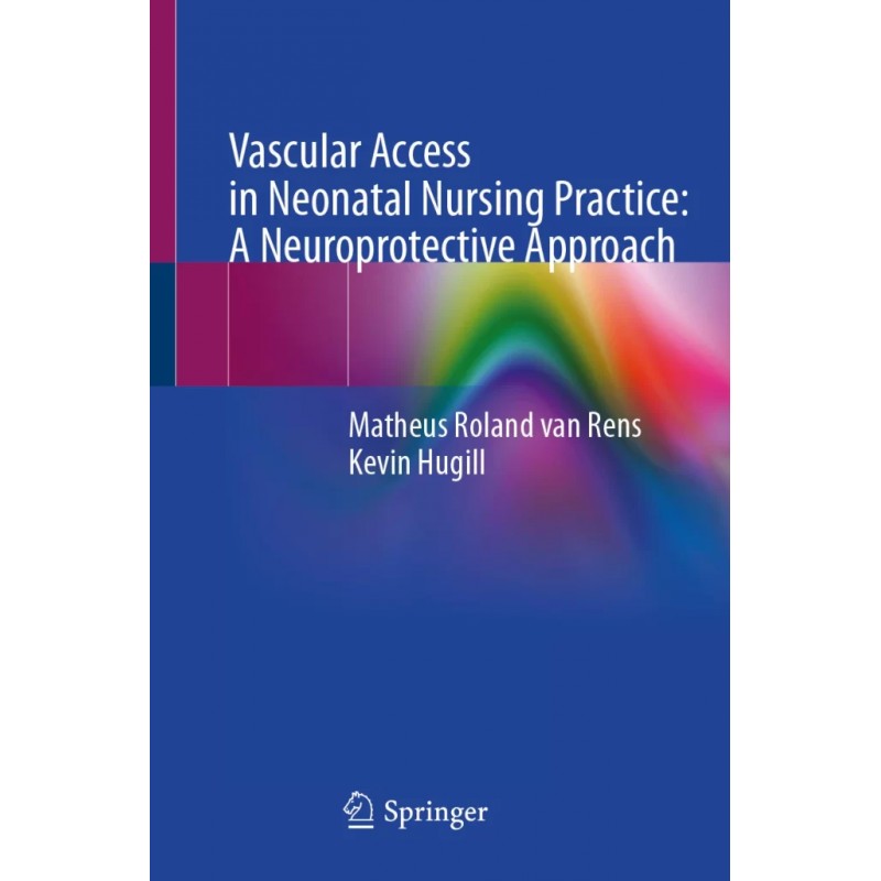  Vascular Access in Neonatal Nursing Practice: A Neuroprotective Approach