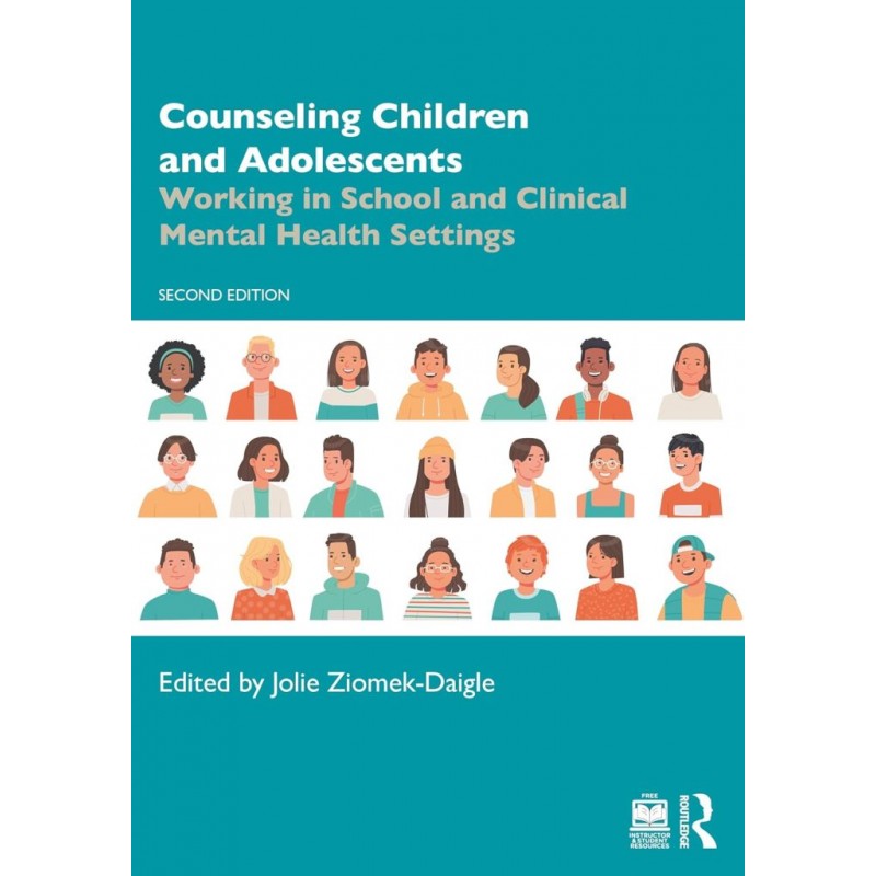 Counseling Children and Adolescents. Working in School and Clinical Mental Health Settings 2nd Edition