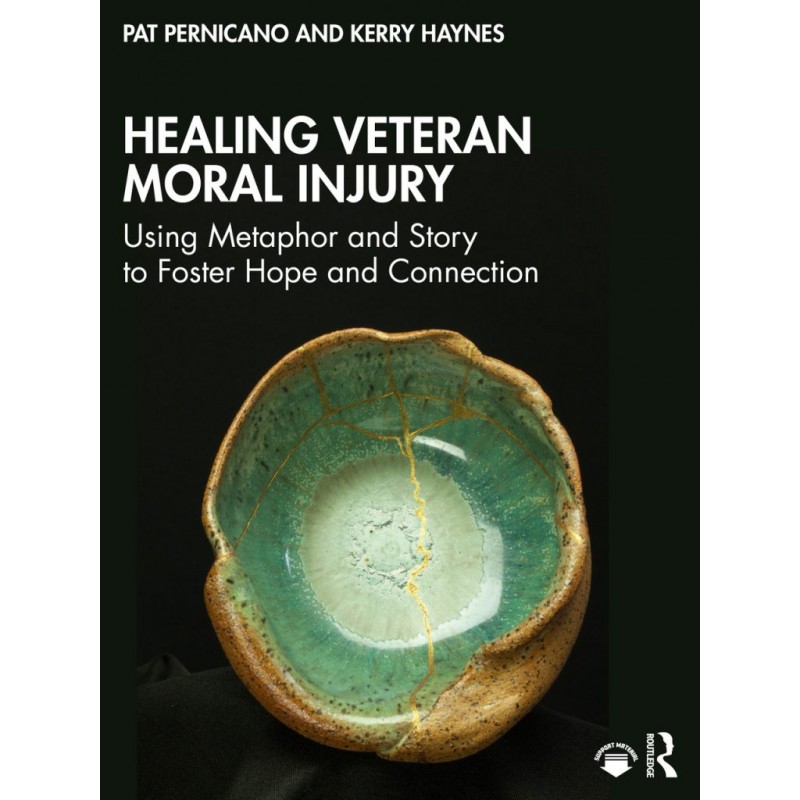 Healing Veteran Moral Injury Using Metaphor and Story to Foster Hope and Connection