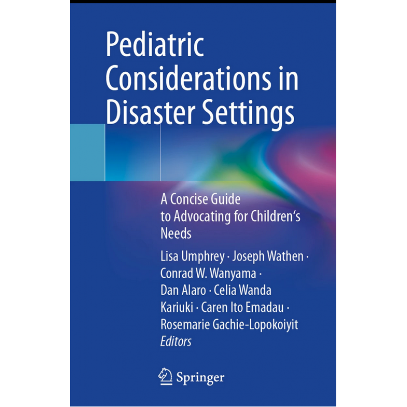 Pediatric Considerations in Disaster Settings. A Concise Guide to Advocating for Children’s Needs