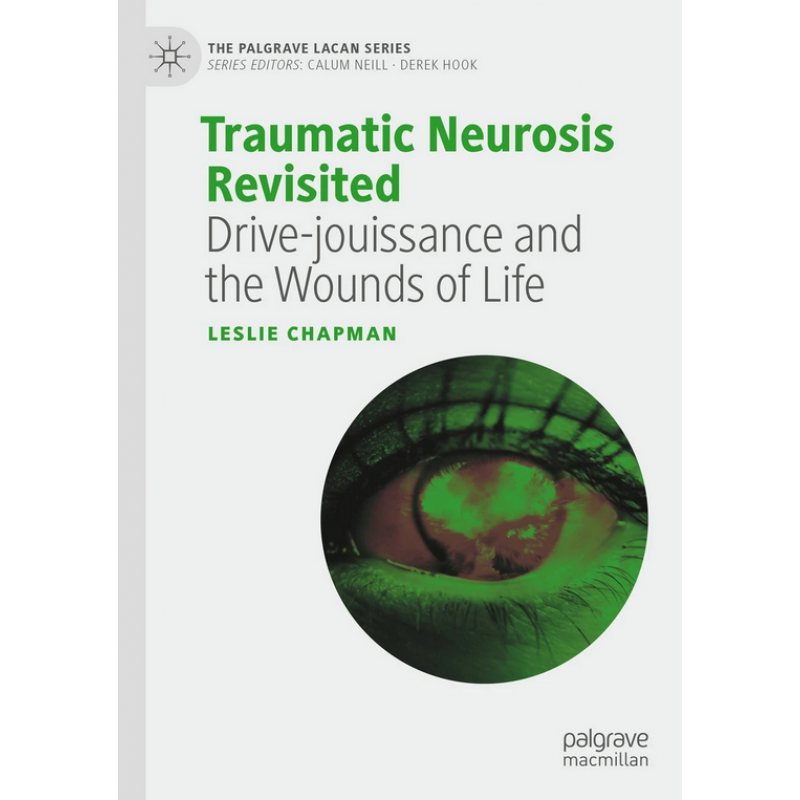 Traumatic Neurosis Revisited. Drive-jouissance and the Wounds of Life